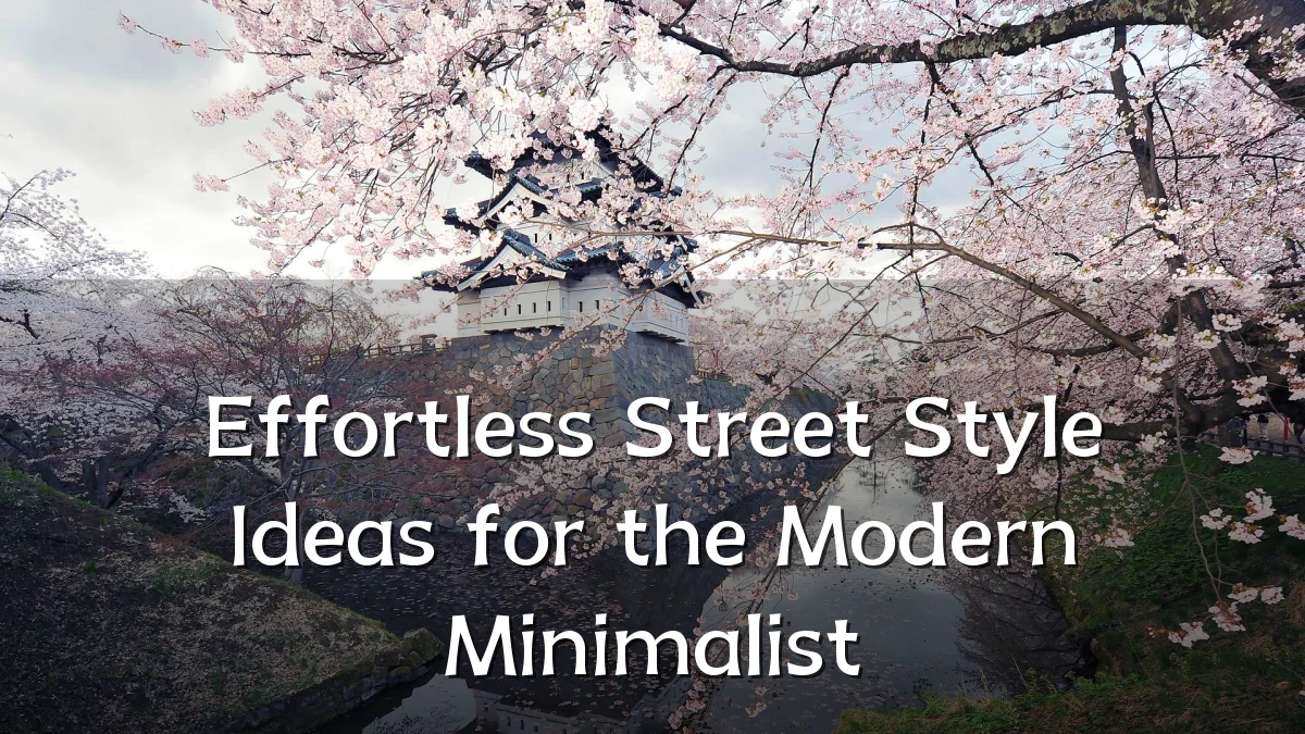 Effortless Street Style Ideas for the Modern Minimalist