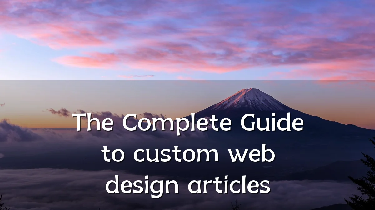 The Complete Guide to custom web design articles