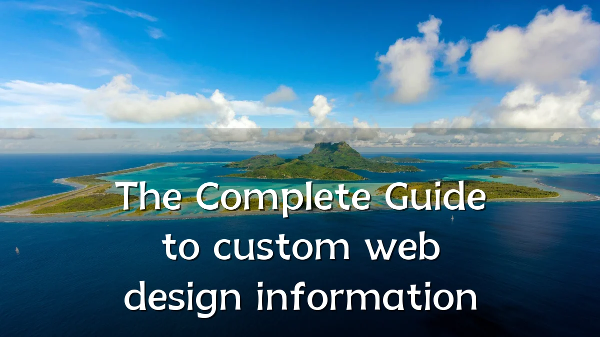 The Complete Guide to custom web design information