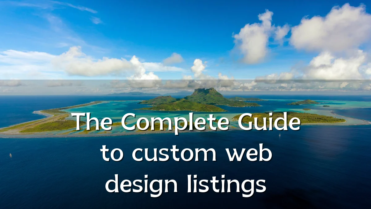 The Complete Guide to custom web design listings