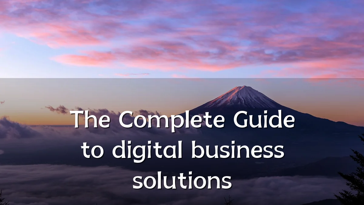 The Complete Guide to digital business solutions