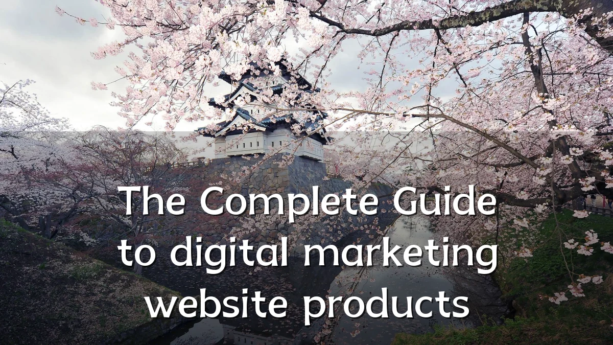 The Complete Guide to digital marketing website products