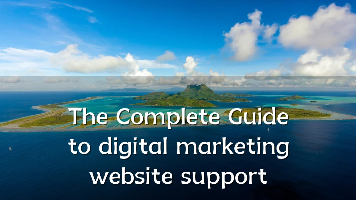 The Complete Guide to digital marketing website support