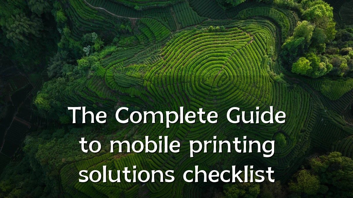 The Complete Guide to mobile printing solutions checklist