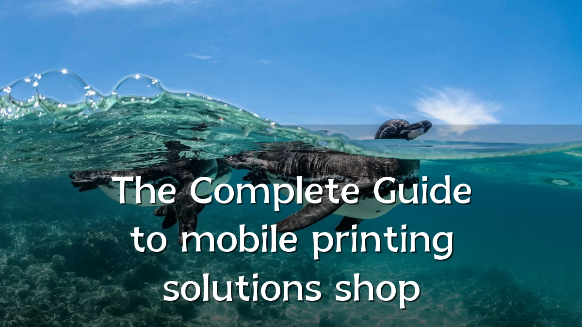 The Complete Guide to mobile printing solutions shop
