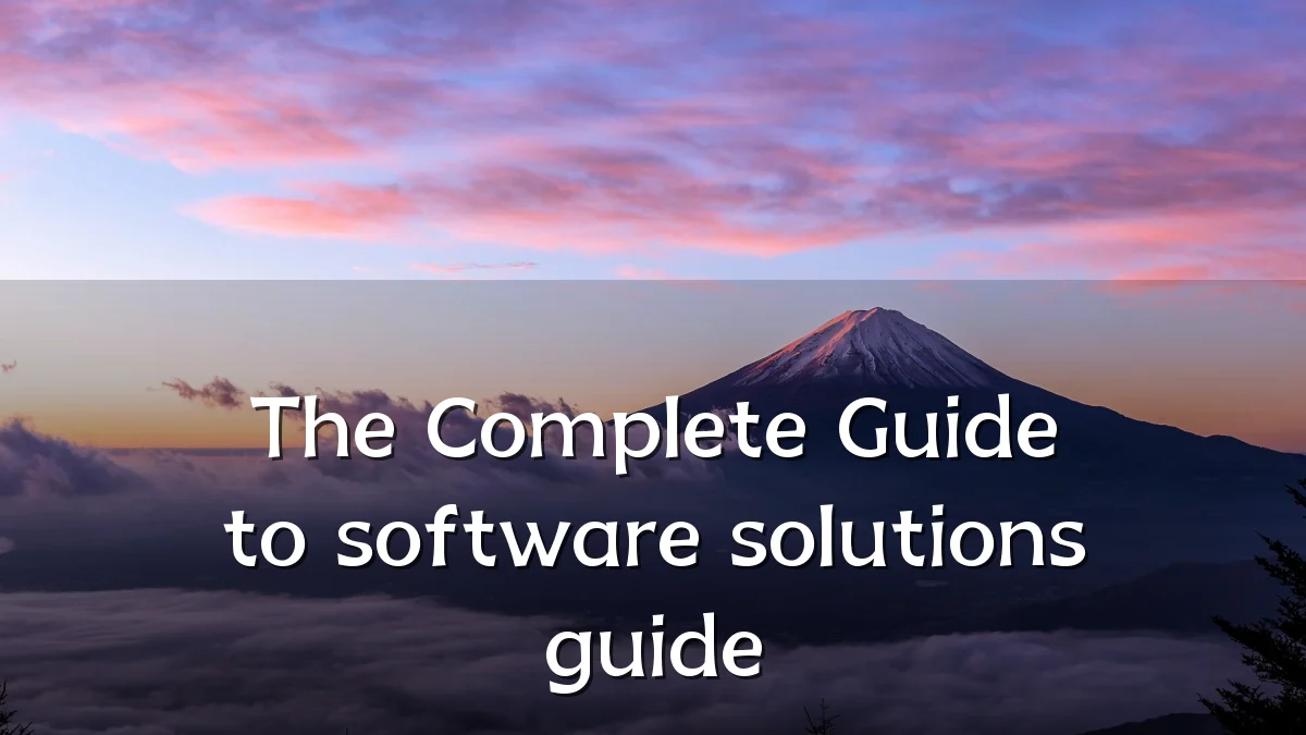 The Complete Guide to software solutions guide