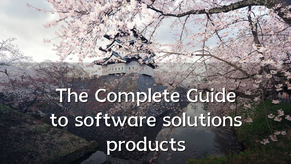 The Complete Guide to software solutions products