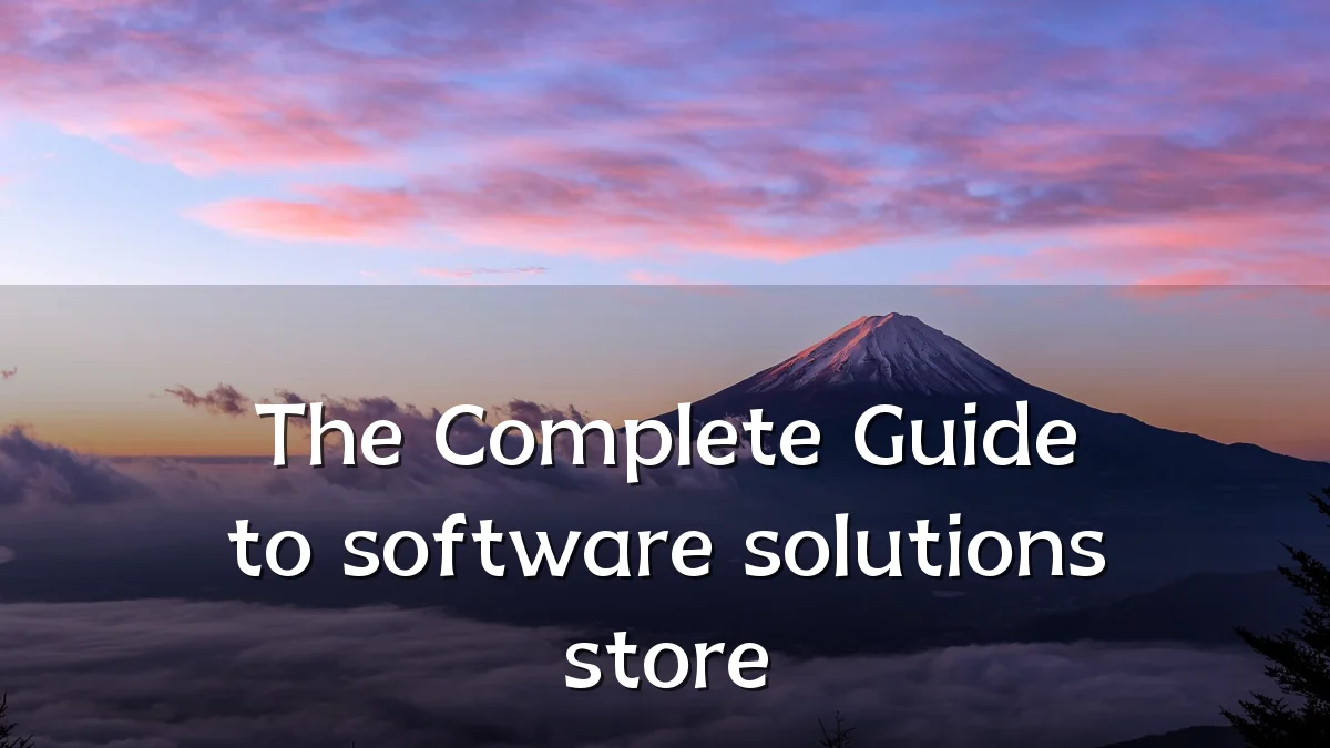 The Complete Guide to software solutions store