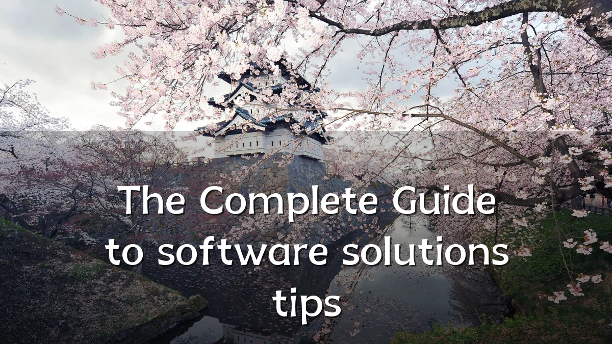 The Complete Guide to software solutions tips