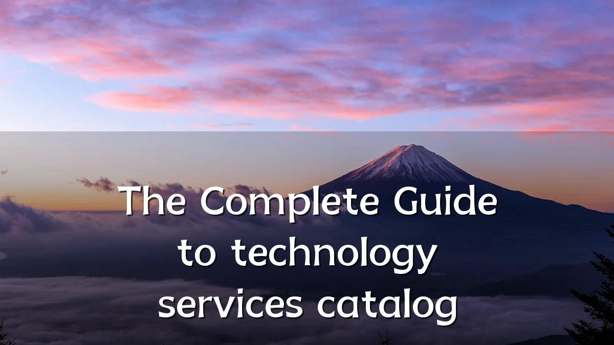 The Complete Guide to technology services catalog