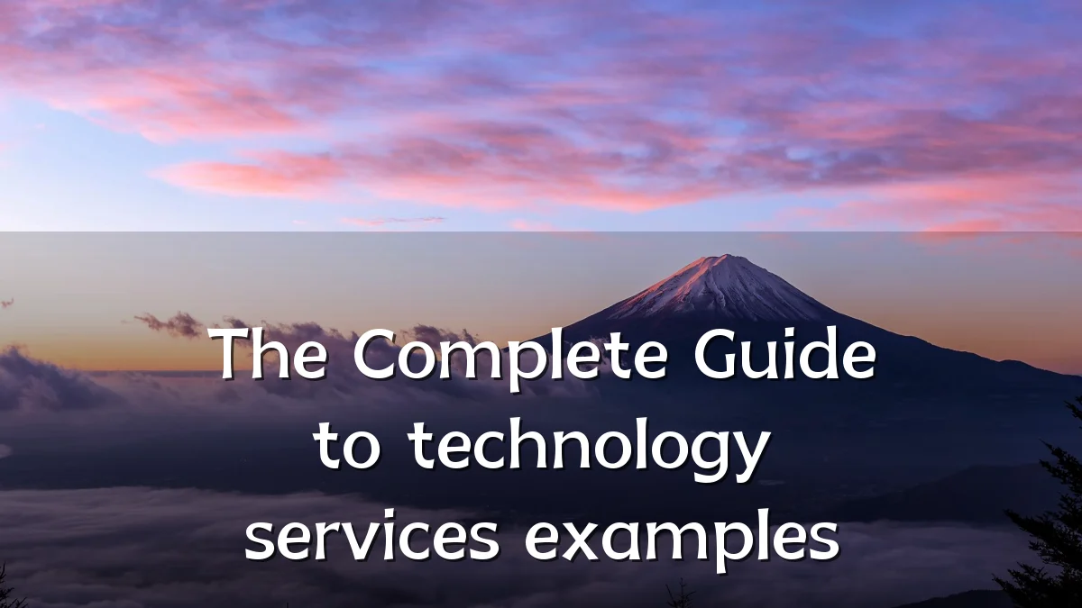 The Complete Guide to technology services examples