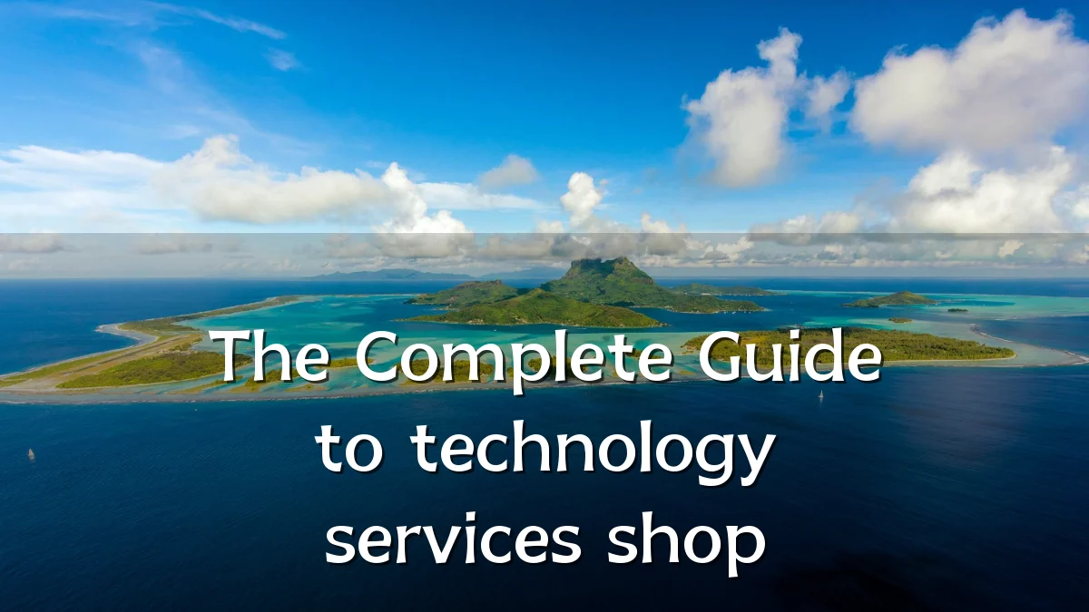The Complete Guide to technology services shop
