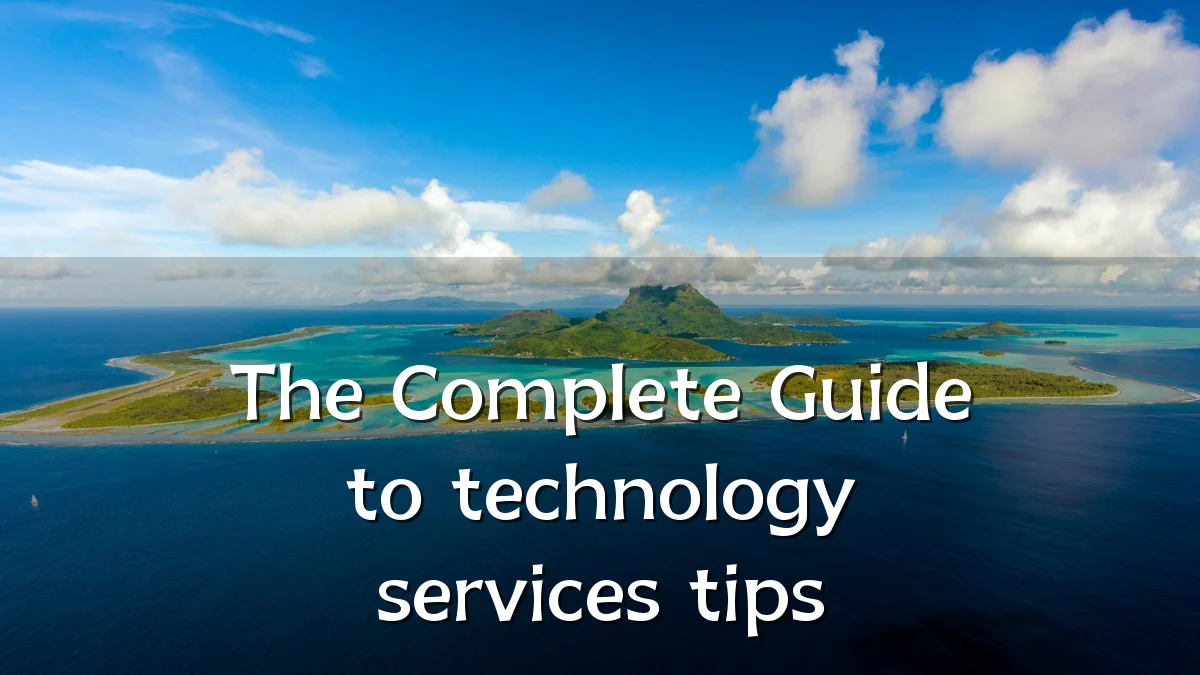 The Complete Guide to technology services tips