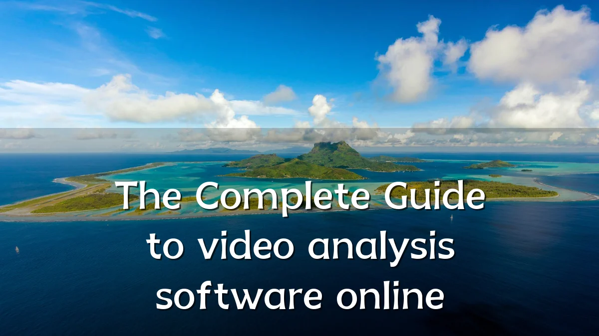 The Complete Guide to video analysis software online