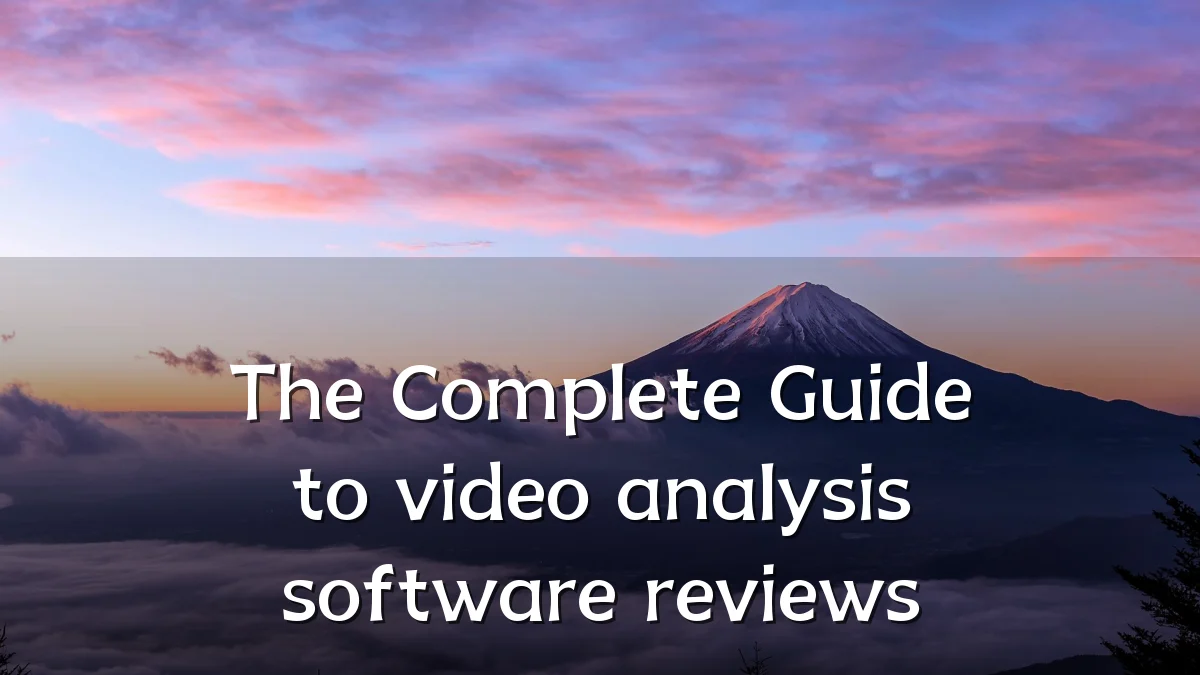 The Complete Guide to video analysis software reviews