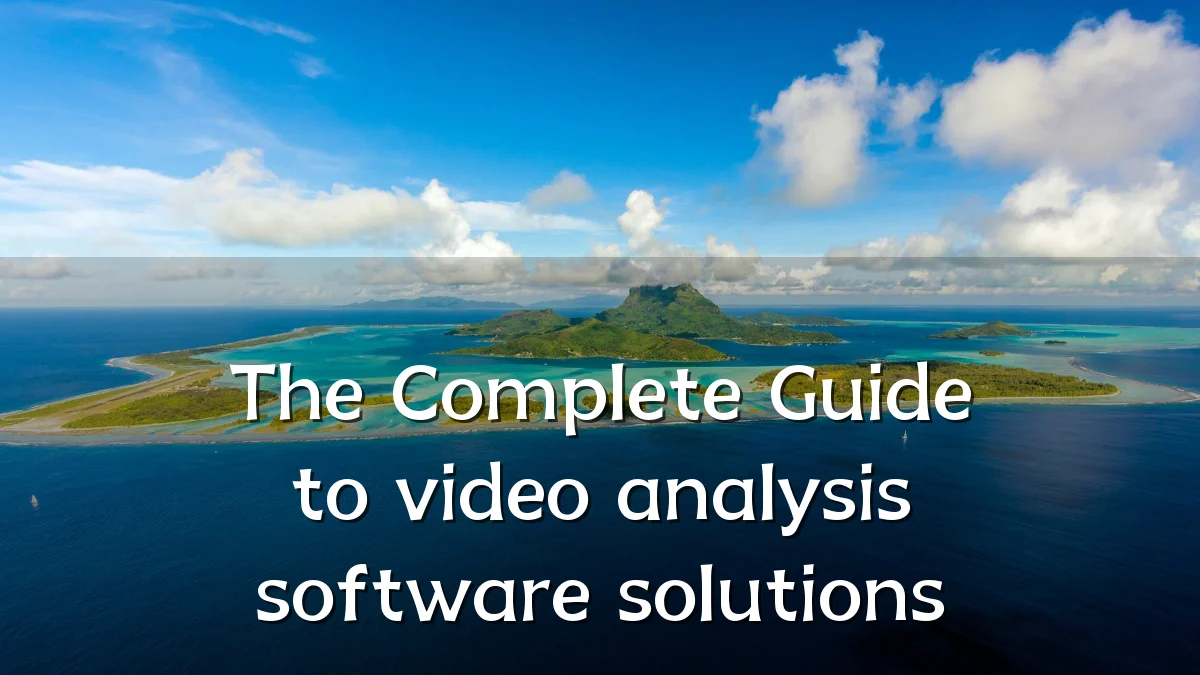 The Complete Guide to video analysis software solutions