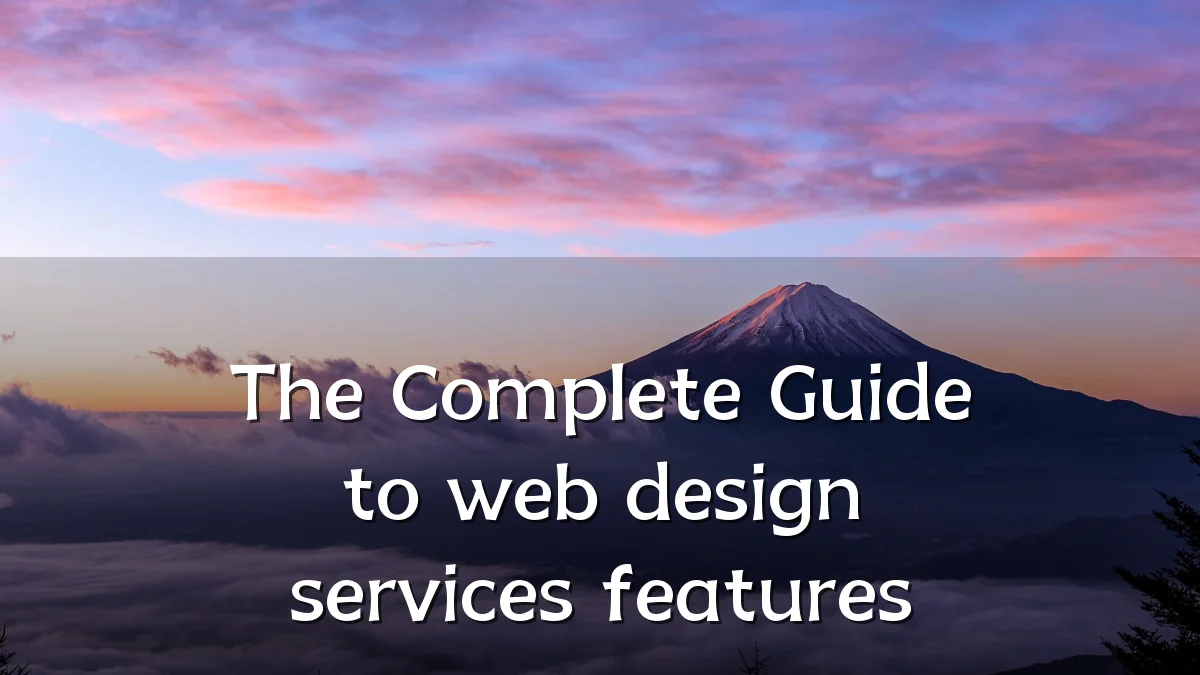 The Complete Guide to web design services features