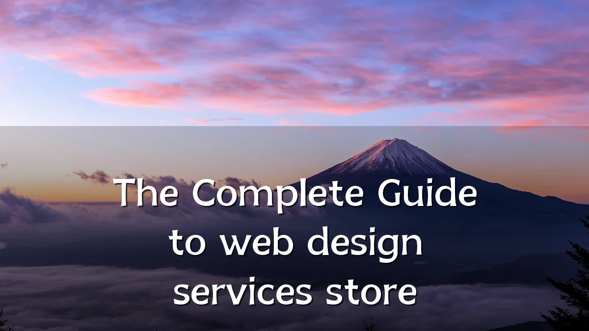 The Complete Guide to web design services store
