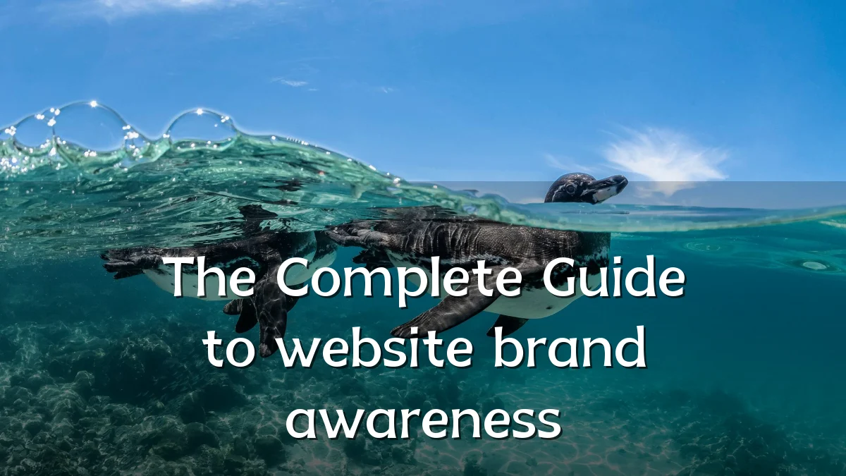 The Complete Guide to website brand awareness