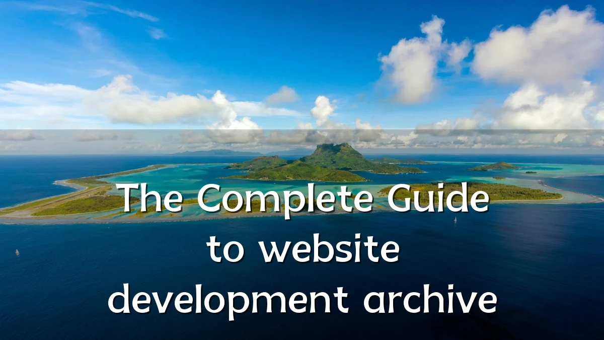 The Complete Guide to website development archive