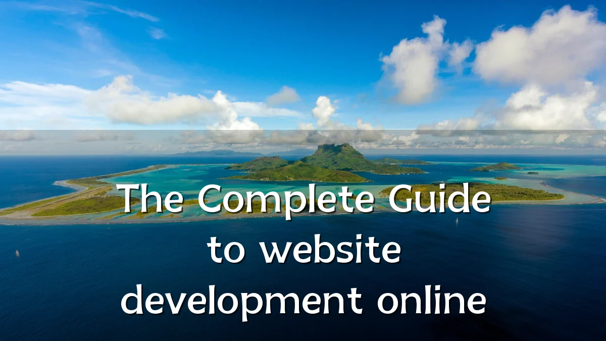 The Complete Guide to website development online