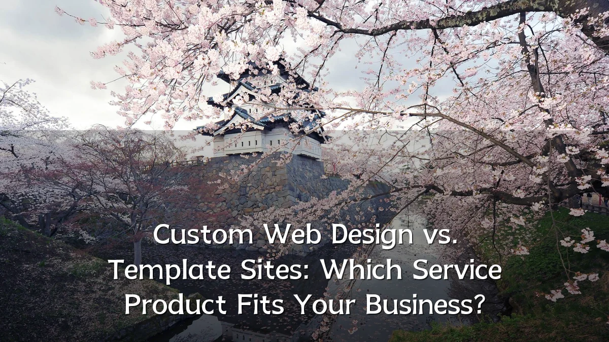 Custom Web Design vs. Template Sites: Which Service Product Fits Your Business?
