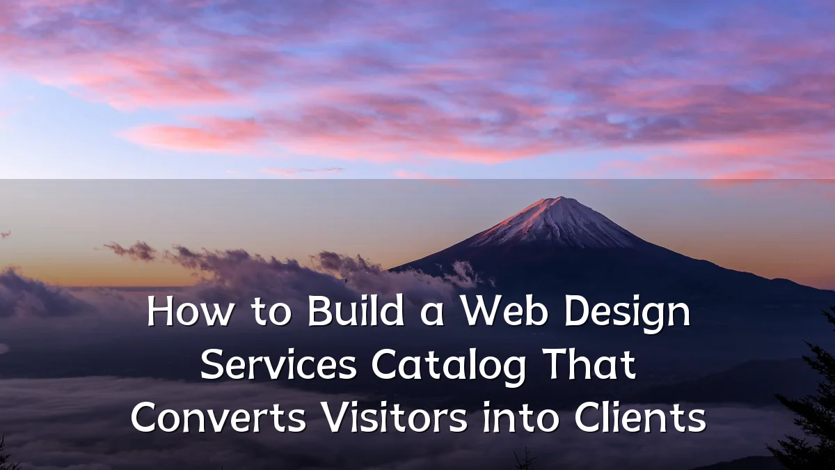 How to Build a Web Design Services Catalog That Converts Visitors into Clients