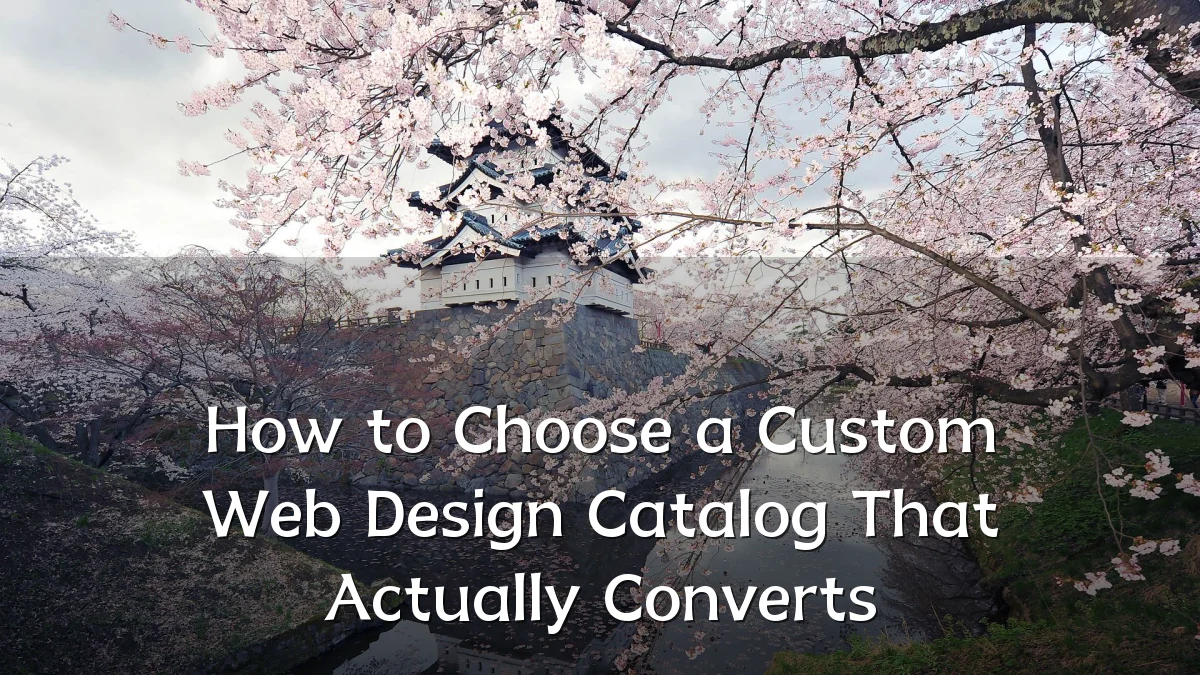 How to Choose a Custom Web Design Catalog That Actually Converts