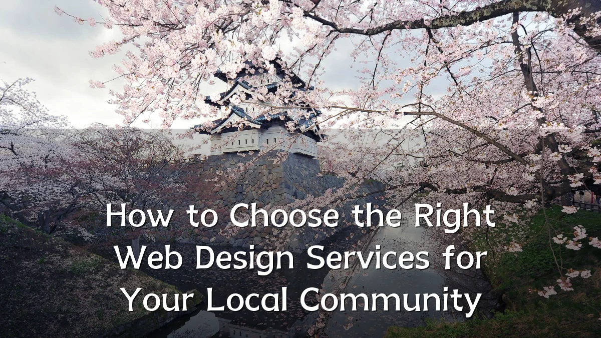How to Choose the Right Web Design Services for Your Local Community