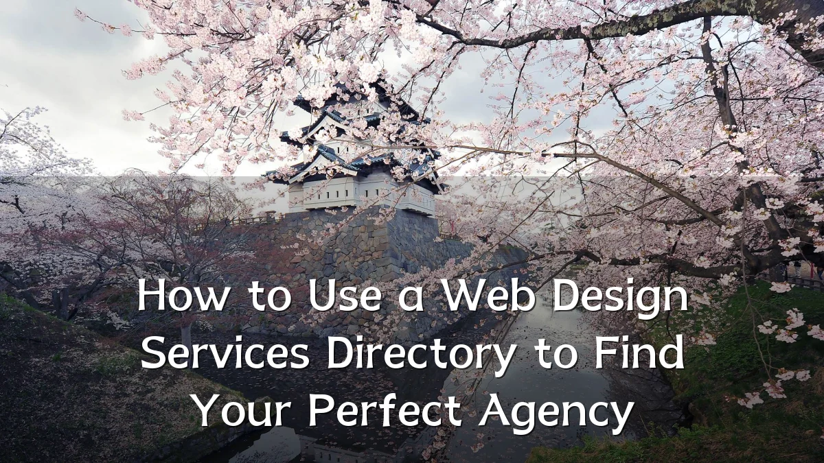 How to Use a Web Design Services Directory to Find Your Perfect Agency