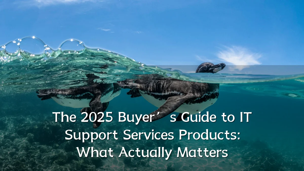 The 2025 Buyer’s Guide to IT Support Services Products: What Actually Matters