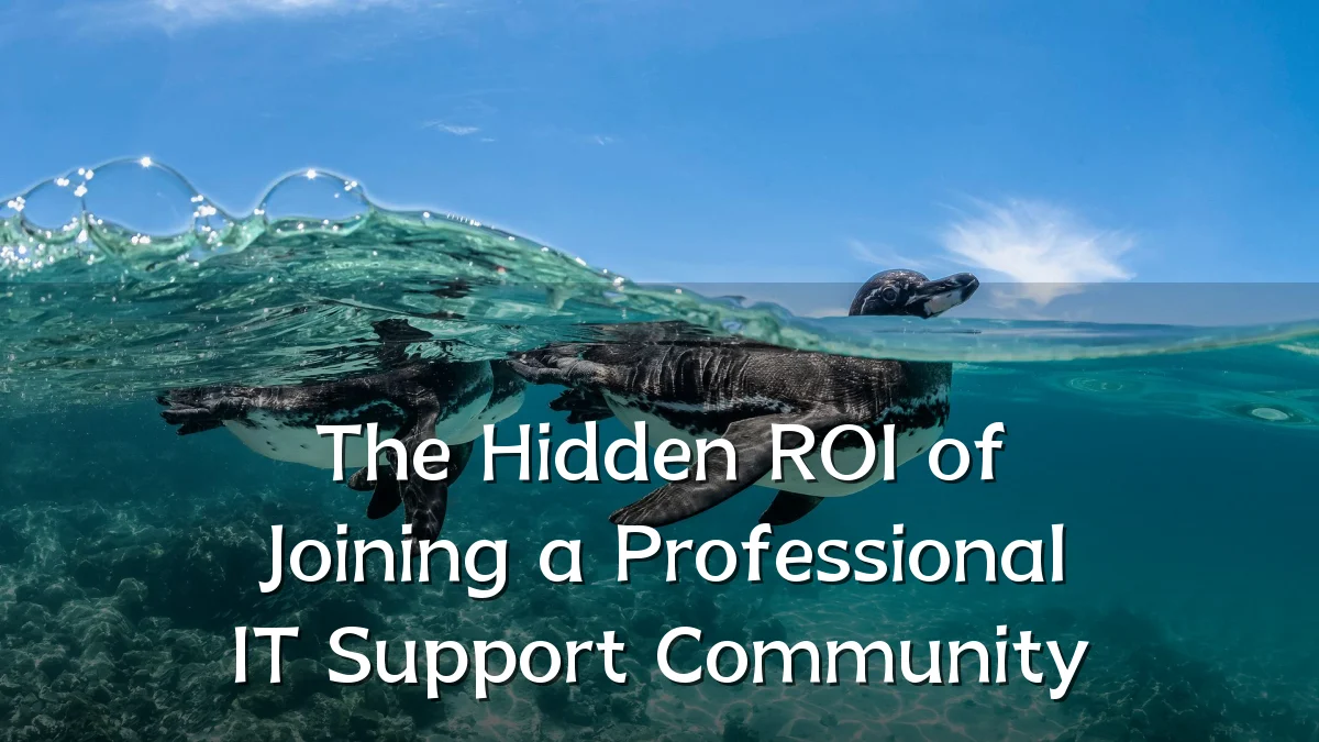 The Hidden ROI of Joining a Professional IT Support Community
