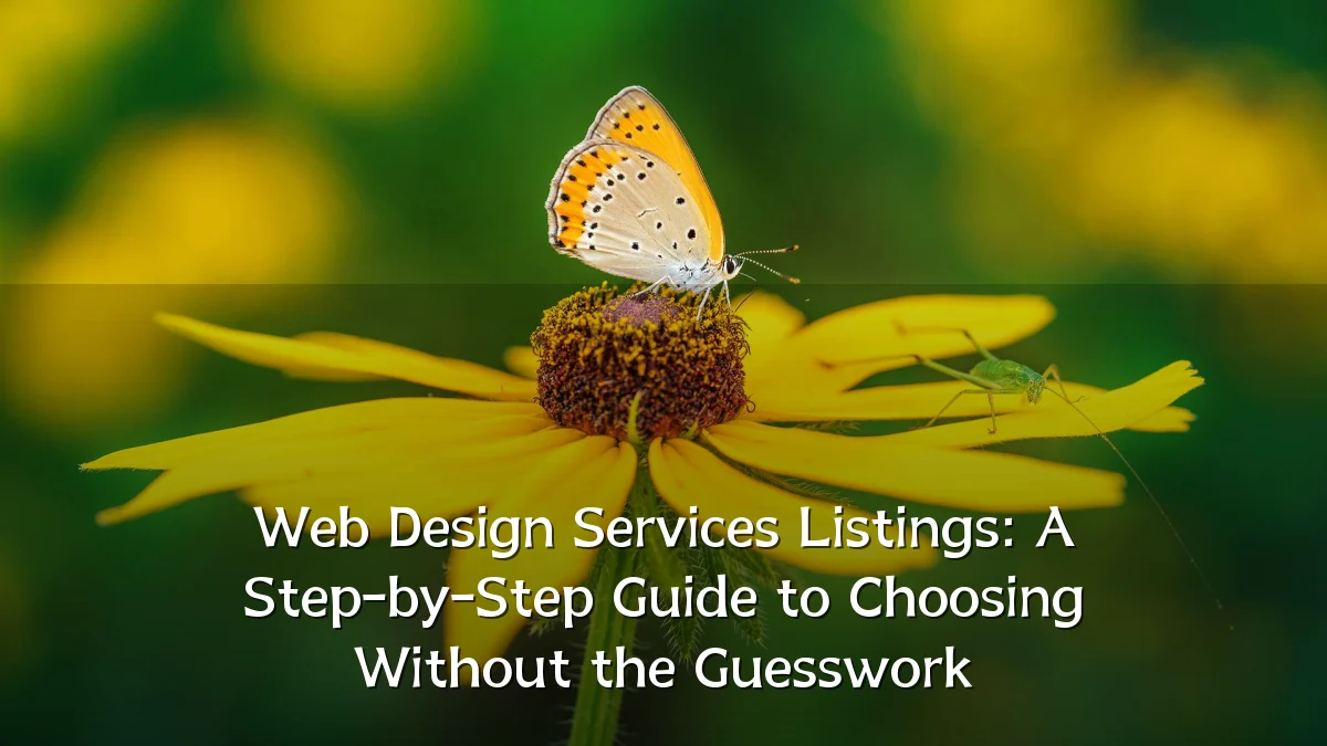 Web Design Services Listings: A Step-by-Step Guide to Choosing Without the Guesswork