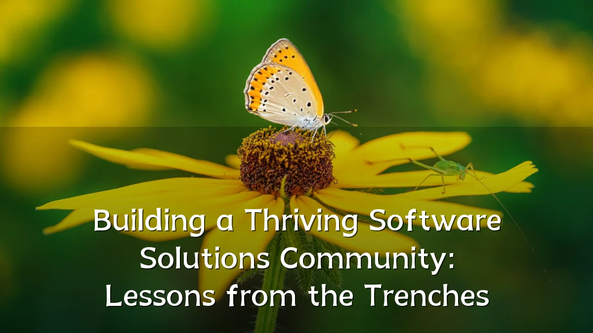 Building a Thriving Software Solutions Community: Lessons from the Trenches