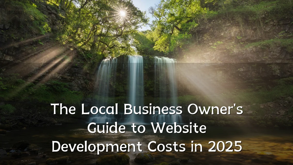 The Local Business Owner's Guide to Website Development Costs in 2025