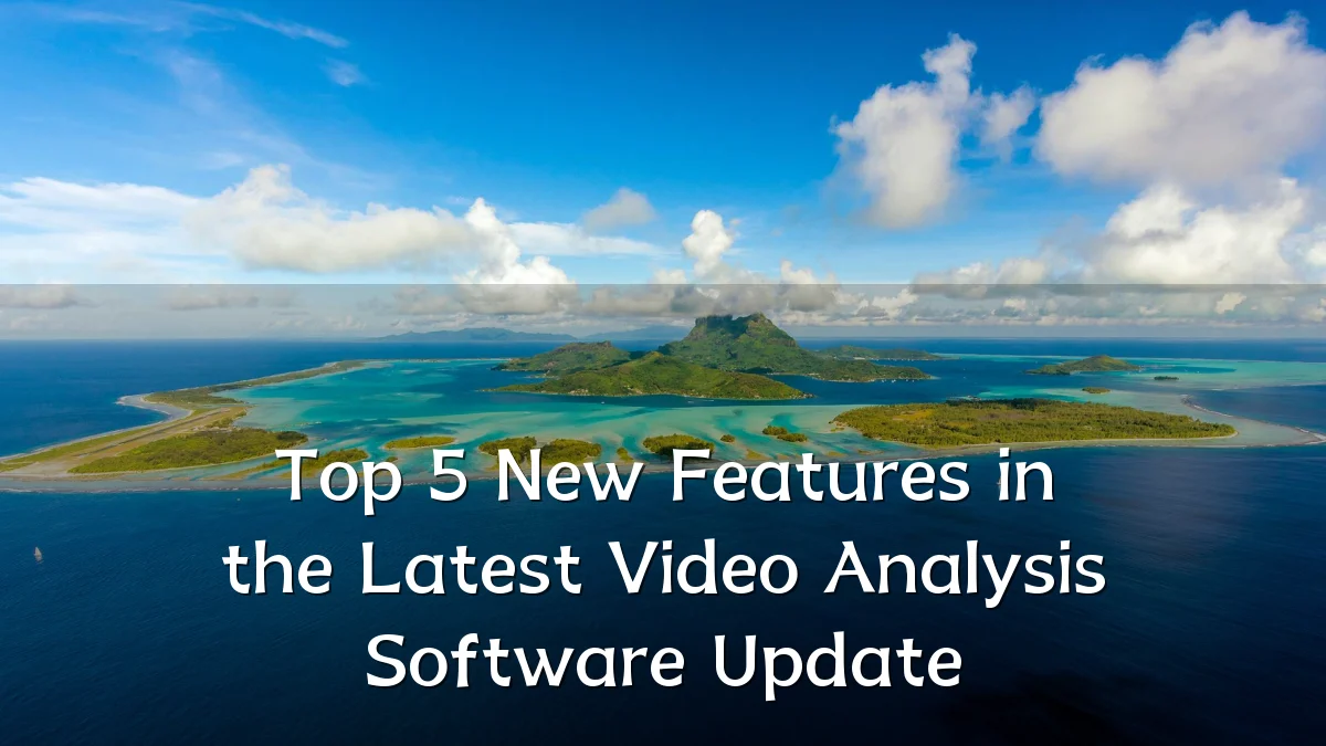 Top 5 New Features in the Latest Video Analysis Software Update