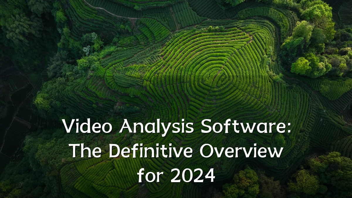 Video Analysis Software: The Definitive Overview for 2024