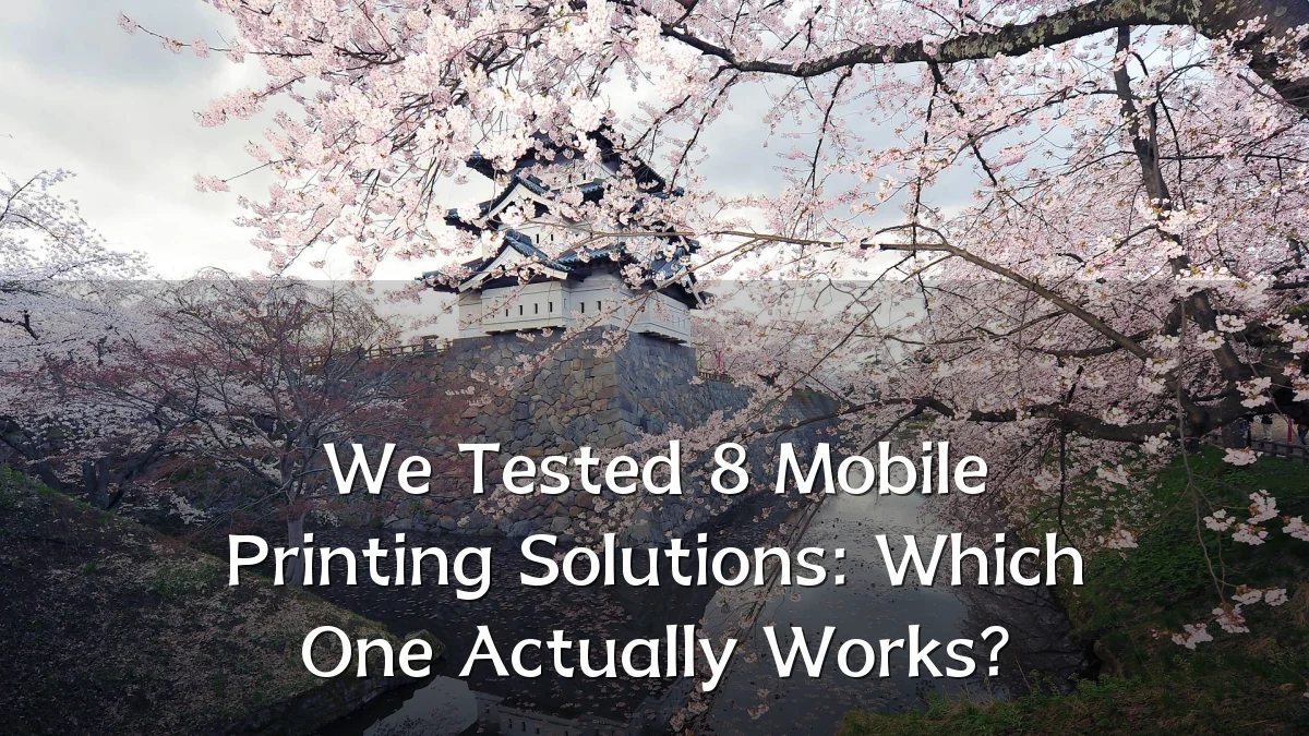 We Tested 8 Mobile Printing Solutions: Which One Actually Works?