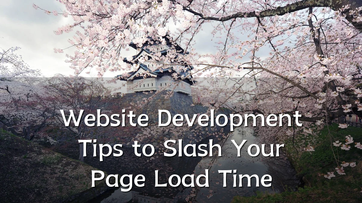 Website Development Tips to Slash Your Page Load Time