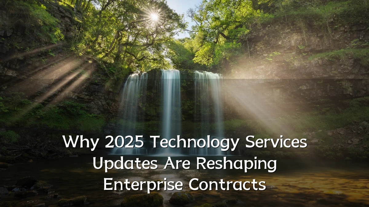 Why 2025 Technology Services Updates Are Reshaping Enterprise Contracts